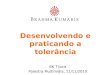 Desenvolvendo e praticando a tolerância BK Tijuca Palestra Multimídia, 11/11/2010