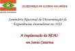 SECRETARIA DE ESTADO DA SAÚDE Seminário Nacional de Disseminação de Experiências Inovadoras no SUS A Implantação da NOAS em Santa Catarina