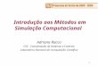 1 Introdução aos Métodos em Simulação Computacional Adriana Racco CSC - Coordenação de Sistemas e Controle Laboratório Nacional de Computação Científica