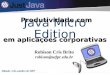 I BOOT Xanxerê - SC Java Micro Edition Produtividade com Robison Cris Brito robison@utfpr.edu.br Sábado, 3 de outubro de 2007 em aplicações corporativas