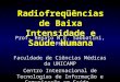 Radiofreqüências de Baixa Intensidade e Saúde Humana Prof. Renato M.E. Sabbatini, PhD Faculdade de Ciências Médicas da UNICAMP Centro Internacional de