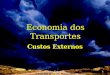 Custos Externos1 Economia dos Transportes Custos Externos © João Rui Marrana, Março 2002