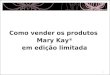 Como vender os produtos Mary Kay ® em edição limitada 1