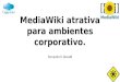 MediaWiki atrativa para ambientes corporativo. Fernando H. Benatti