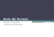 Aula de Access Silvane Gonçalves Analista de Sistemas