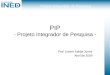 Projeto Integrador de Pesquisa PIP - Projeto Integrador de Pesquisa - Prof. Edwar Saliba Júnior Abril de 2009