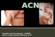 Disciplina de Dermatologia – FAMERP Aluno: Luciano Gomes de Moura nº 45