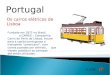 Portugal Os carros elétricos de Lisboa Fundada em 1872 no Brasil, a CARRIS – Companhia Carris de Ferro de Lisboa, trouxe para a capital portuguesa o transporte