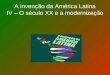 A invenção da América Latina IV – O século XX e a modernização