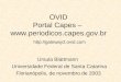 OVID Portal Capes –   Ursula Blattmann Universidade Federal de Santa Catarina Florianópolis, de novembro