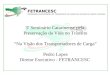 3º Seminário Catarinense pela Preservação da Vida no Trânsito Na Visão dos Transportadores de Carga Pedro Lopes Diretor Executivo - FETRANCESC FETRANCESC
