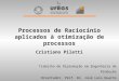 Processos de Raciocínio aplicados à otimização de processos Trabalho de Diplomação em Engenharia de Produção Orientador: Prof. Dr. José Luis Duarte Ribeiro
