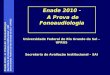 Enade 2010 – A Prova de Fonoaudiologia Secretaria de Avaliação Institucional - SAI Universidade Federal do Rio Grande do Sul - UFRGS Enade 2010 - A Prova