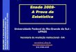 Enade 2009 – A Prova de Estatística Secretaria de Avaliação Institucional - SAI Universidade Federal do Rio Grande do Sul - UFRGS Enade 2009- A Prova de