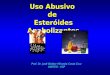 Uso Abusivo de Esteróides Anabolizantes Prof. Dr. José Walber Miranda Costa Cruz UNIFIEO - USP