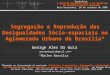 *Baseado na dissertação de mestrado Políticas Territoriais, Segregação e Reprodução das Desigualdades Sócio-espaciais no Aglomerado Urbano de Brasília