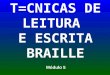 T=CNICAS DE LEITURA E ESCRITA BRAILLE Módulo 5 Número e Pontuação