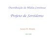 Distribuição de Mídia Contínua Projeto de Servidores Jussara M. Almeida Abril 2004