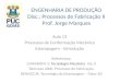 ENGENHARIA DE PRODUÇÃO Disc.: Processos de Fabricação II Prof. Jorge Marques Aula 13 Processos de Conformação Mecânica Estampagem - Introdução Referências: