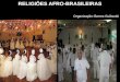 RELIGIÕES AFRO-BRASILEIRAS Organização: Borres Guilouski