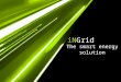 INGrid The smart energy solution. TellUS Empresa de R&D formada em 2008 Sociedade Anónima, com capital social de 340.000 Euros Sede em V.N.Gaia Actua