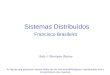 Sistemas Distribuídos Francisco Brasileiro Aula 3: Princípios Básicos As figuras que aparecem nesses slides são de Veríssimo&Rodrigues, reproduzidas com