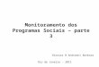 Monitoramento dos Programas Sociais – parte 3 Dionara B Andreani Barbosa Rio de Janeiro - 2012