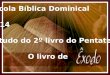 { Escola Bíblica Dominical 1T14 Estudo do 2º livro do Pentateuco O livro de
