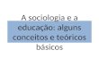 A sociologia e a educação: alguns conceitos e teóricos básicos