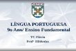 LÍNGUA PORTUGUESA 9o Ano/ Ensino Fundamental TC Flávio Prof a. Hildenize