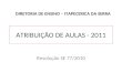 ATRIBUIÇÃO DE AULAS - 2011 Resolução SE 77/2010 DIRETORIA DE ENSINO – ITAPECERICA DA SERRA
