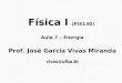 Física I (FIS130) Aula 7 – Energia Prof. José Garcia Vivas Miranda vivas@ufba.br