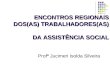 ENCONTROS REGIONAIS DOS(AS) TRABALHADORES(AS) DA ASSISTÊNCIA SOCIAL Profª Jucimeri Isolda Silveira