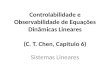 Controlabilidade e Observabilidade de Equações Dinâmicas Lineares (C. T. Chen, Capítulo 6) Sistemas Lineares