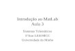 Introdução ao MatLab Aula 3 Sistemas Telemáticos 5ºAno LESI/MCC Universidade do Minho