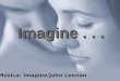 Imagine... Música: Imagine/John Lennon MV Homenagem do Autor do blog : http:ovigilantesanitario.wordpress.com Claudio Sergio Pimentel Bastos, MV A todos