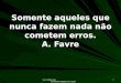 Www.4tons.com Pr. Marcelo Augusto de Carvalho 1 Somente aqueles que nunca fazem nada não cometem erros. A. Favre