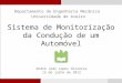 Sistema de Monitorização da Condução de um Automóvel Departamento de Engenharia Mecânica Universidade de Aveiro André João Lopes Oliveira 15 de julho de