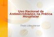 Uso Racional de Antimicrobianos na Prática Hospitalar Thaís Lôbo Herzer