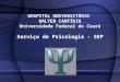 HOSPITAL UNIVERSITÁRIO WALTER CANTÍDIO Universidade Federal do Ceará Serviço de Psicologia - SEP