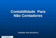 Contabilidade Para Não Contadores Facilitador: Prof. Julio Diniz Jr