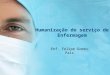 Humanização do serviço de Enfermagem Enf. Felipe Gomes Pais