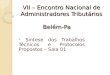 VII – Encontro Nacional de Administradores Tributários Belém-Pa Síntese dos Trabalhos Técnicos e Protocolos Propostos – Sala 01