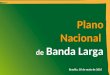 Plano Nacional de Banda Larga Brasília, 05 de maio de 2010