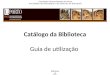 Catálogo da Biblioteca Guia de utilização Fundação Universidade do Porto Faculdade de Psicologia e de Ciências da Educação Biblioteca 2011