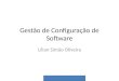 Gestão de Configuração de Software Lílian Simão Oliveira