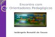 Encontro com Orientadores Pedagógicos Iedângela Bonaldi de Souza