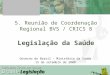 - Legislação 5. Reunião de Coordenação Regional BVS / CRICS 8 Legislação da Saúde Governo do Brasil – Ministério da Saúde 15 de setembro de 2008