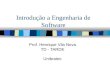 Introdução a Engenharia de Software Prof. Henrique Vila Nova TD - TARDE Unibratec