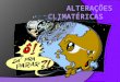 Índice Introdução O clima Tipos de clima O clima do passado Muitos factores As estações História Esquema Vídeo Conclusão
